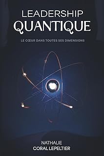 Leadership Quantique: Le Cœur dans toutes ses dimensions
