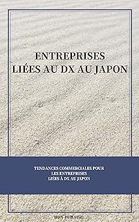 ENTREPRISES LIÉES AU DX AU JAPON: TENDANCES COMMERCIALES POUR LES ENTREPRISES LIÉES À DX AU JAPON