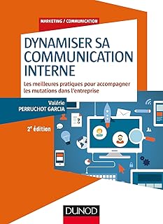 Dynamiser sa communication interne - 2 éd.: Les meilleures pratiques pour accompagner les mutations dans l