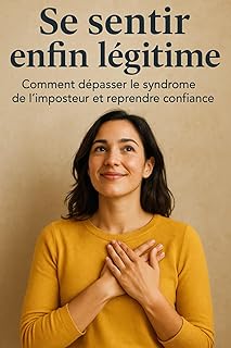 Se sentir enfin légitime: Comment dépasser le syndrome de l