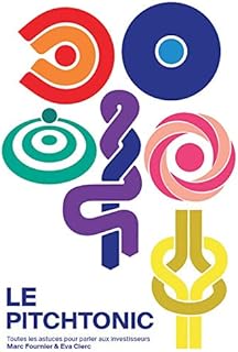 Le PitchTonic : toutes les astuces pour parler aux investisseurs, préparer sa levée de fonds et sublimer son pitch