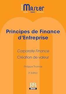 Principes de Finance d’Entreprise: Corporate Finance - Création de valeur (Marchés - Finance)