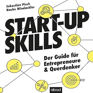 Start-up Skills: Der Guide für Entrepreneure und Querdenker