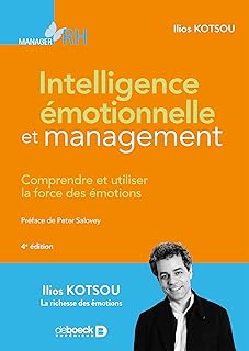 Intelligence émotionnelle et management: Comprendre et utiliser la force des émotions