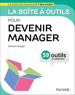 La boîte à outils pour devenir manager: 59 outils et méthodes