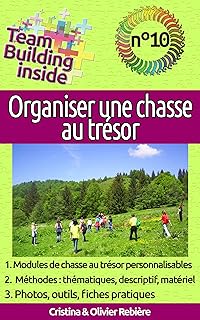 Organiser une chasse au trésor: Treasure Hunt, City Hunt, techniques et outils pour concevoir votre chasse au trésor (Team Building inside t. 10)