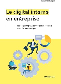 Le digital interne en entreprise: Faites (enfin) entrer vos collaborateurs dans l