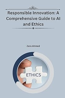 Responsible Innovation: A Comprehensive Guide to AI and Ethics