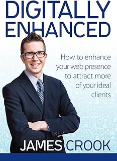 Digitally Enhanced: How To Enhance Your Web Presence To Attract More Of Your Ideal Clients