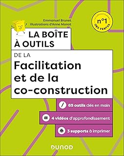 La boîte à outils de la Facilitation et de la co-construction: 65 outils clés en main + 3 vidéos d