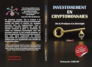 Investissement en Cryptomonnaies - De la Pratique à la Stratégie: Livre 2 (Investissement Pour Tous)