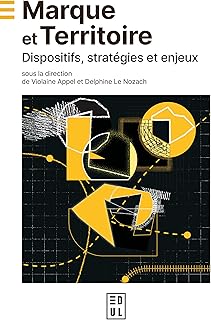 Marque et Territoire: Dispositifs, stratégies et enjeux