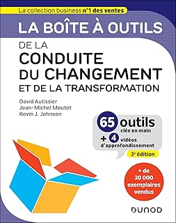 La boîte à outils de la Conduite du changement et de la transformation - 3e éd.: 65 outils clés en main