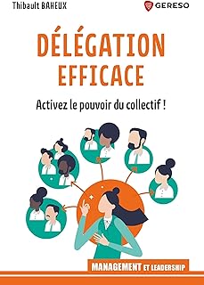 Délégation efficace: Activez le pouvoir du collectif ! (Management)