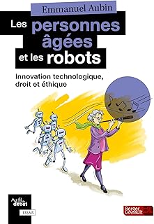 Les personnes âgées et les robots: Innovation technologique, droit et éthique