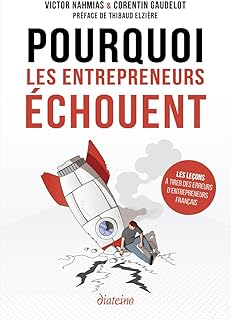 Pourquoi les entrepreneurs échouent - Les leçons à tirer des erreurs d