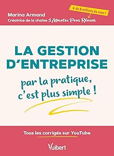 La Gestion d’entreprise : par la pratique, c’est plus simple !: Tous les corrigés sur YouTube